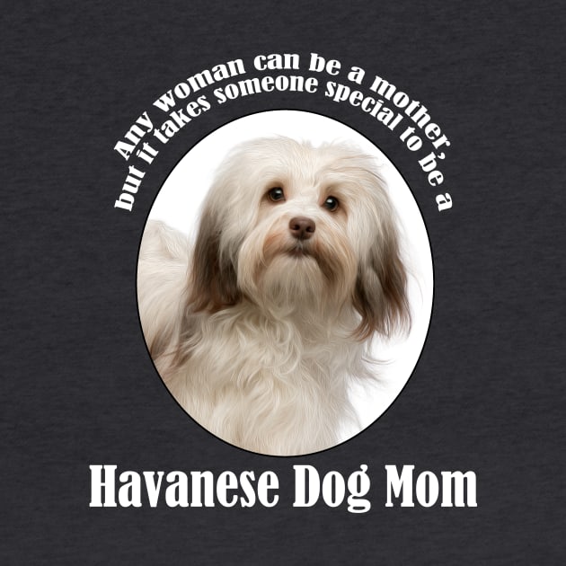 Havanese Mom by You Had Me At Woof